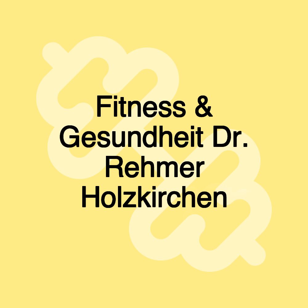 Fitness & Gesundheit Dr. Rehmer Holzkirchen