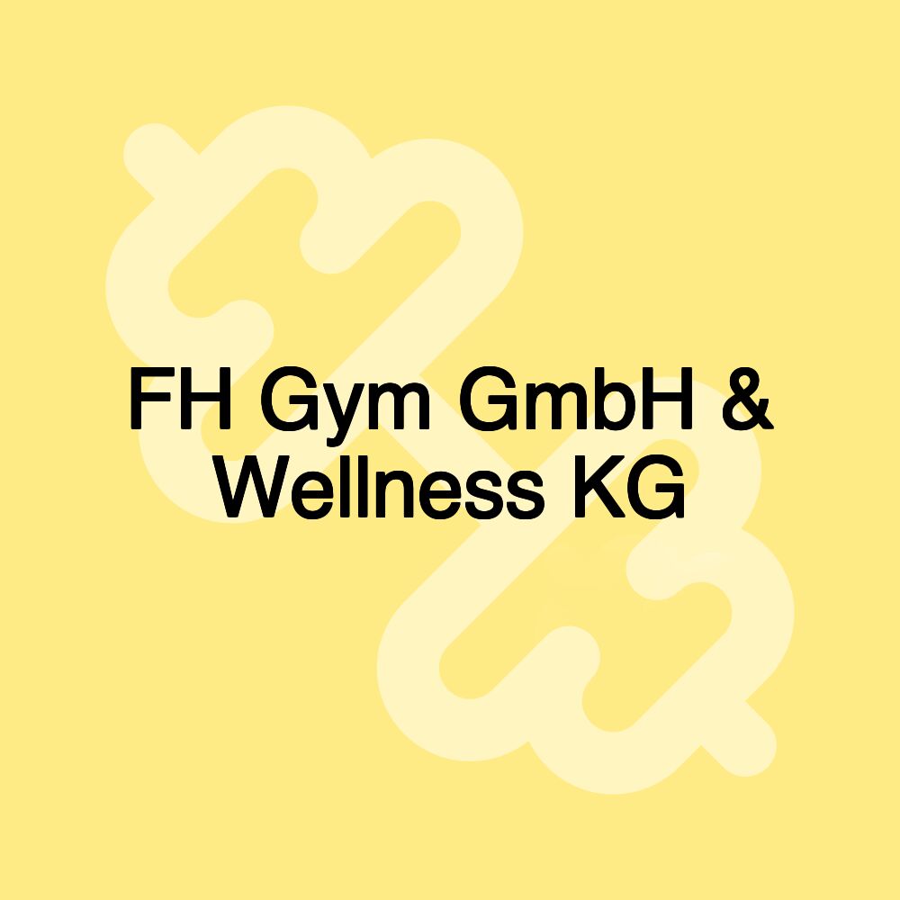 FH Gym GmbH & Wellness KG