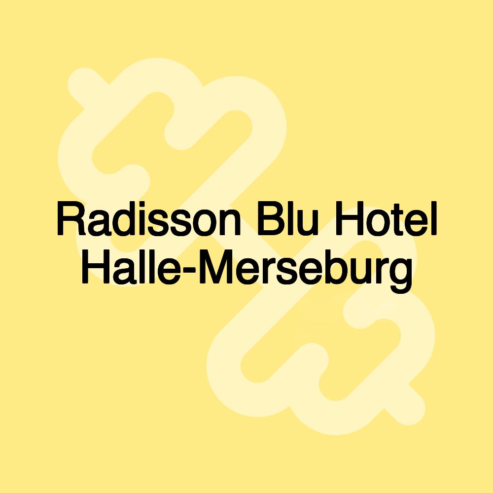 Radisson Blu Hotel Halle-Merseburg