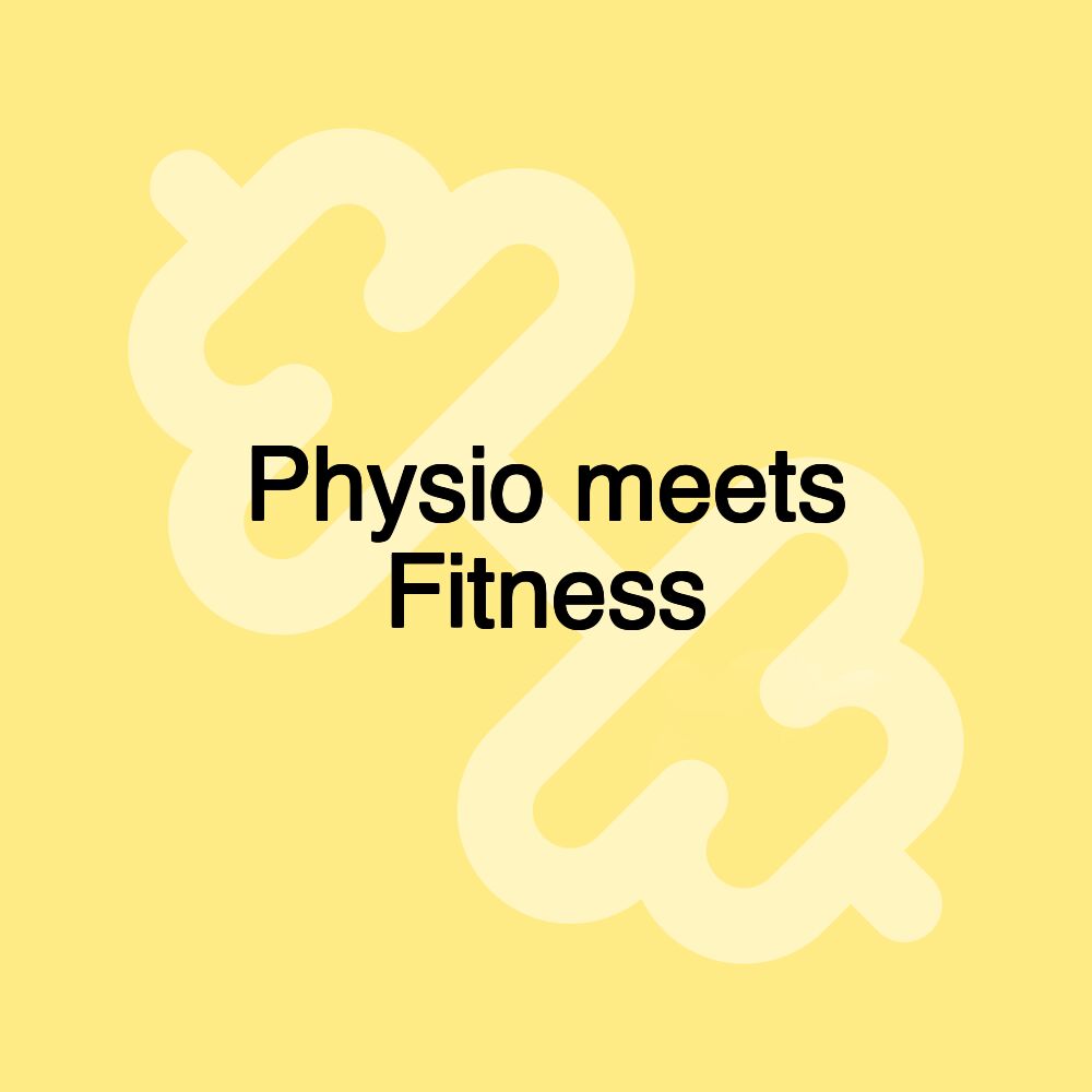 Physio meets Fitness