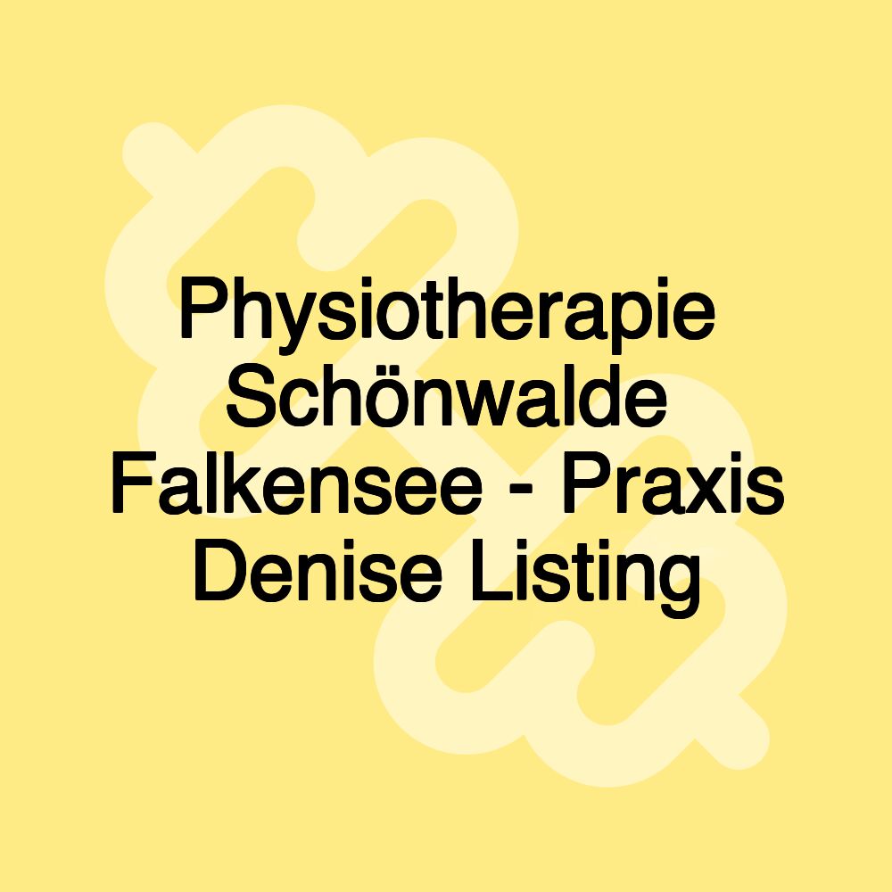 Physiotherapie Schönwalde Falkensee - Praxis Denise Listing