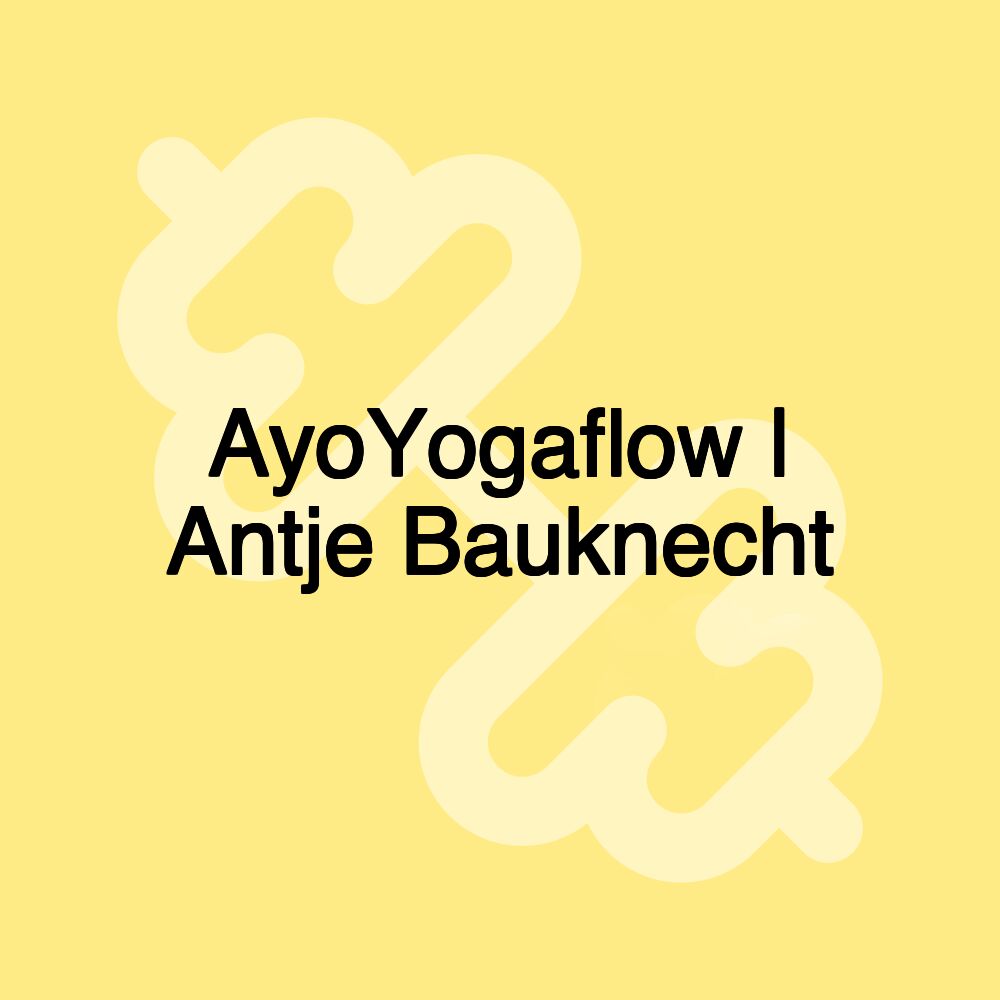 AyoYogaflow | Antje Bauknecht