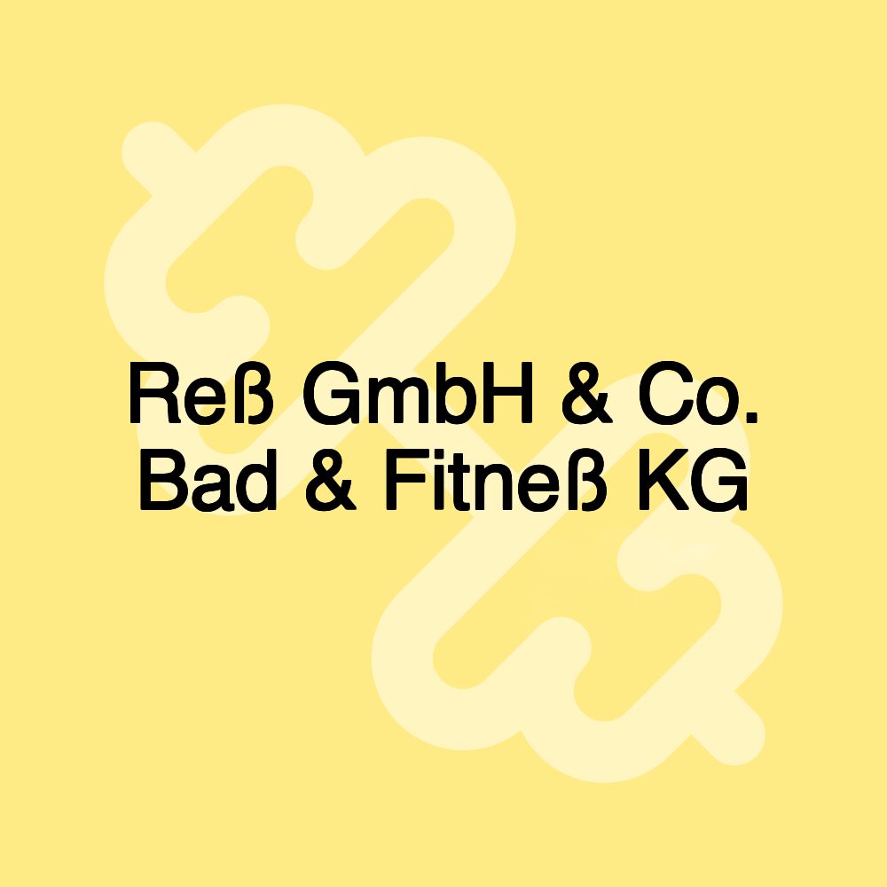 Reß GmbH & Co. Bad & Fitneß KG