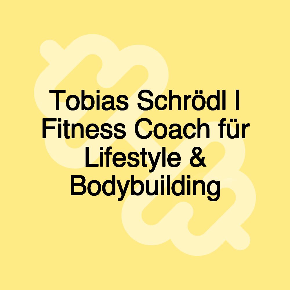 Tobias Schrödl | Fitness Coach für Lifestyle & Bodybuilding