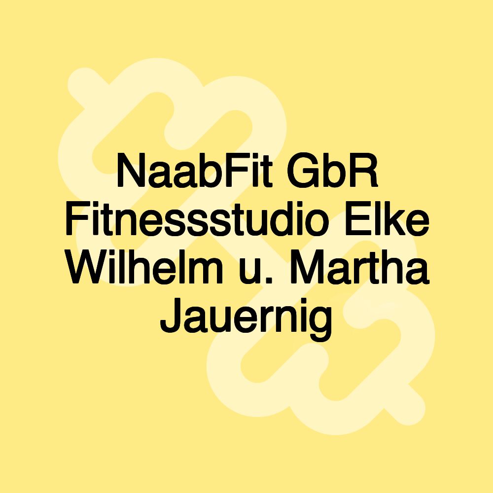 NaabFit GbR Fitnessstudio Elke Wilhelm u. Martha Jauernig