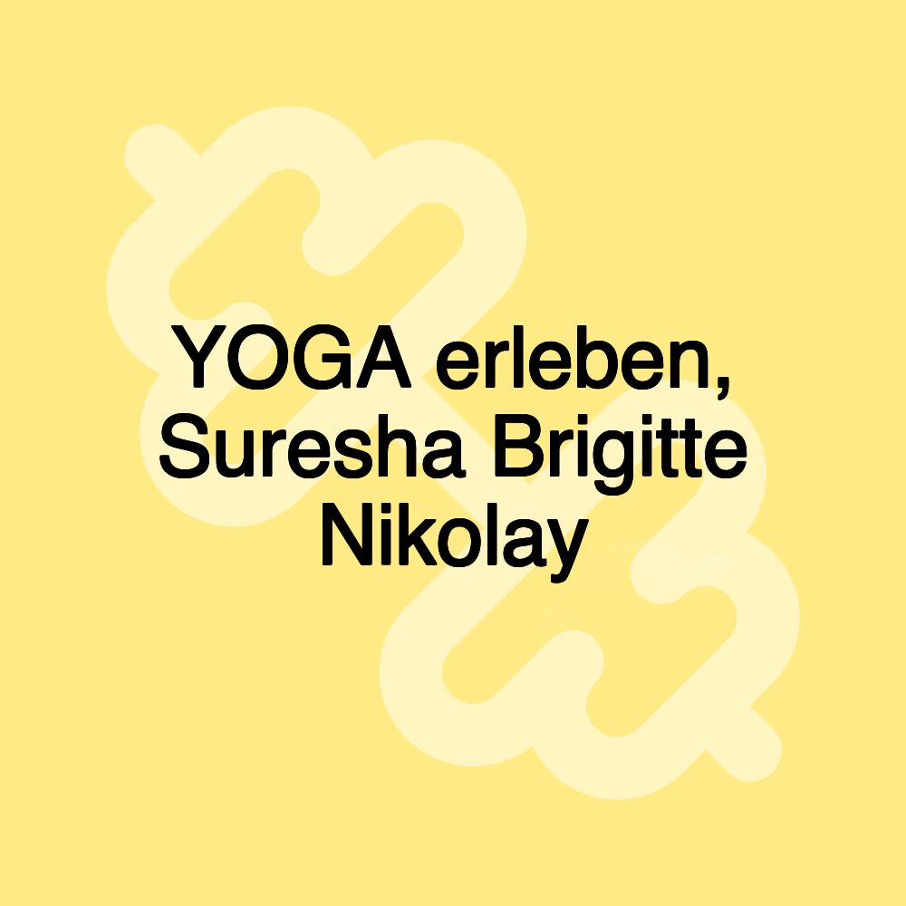 YOGA erleben, Suresha Brigitte Nikolay