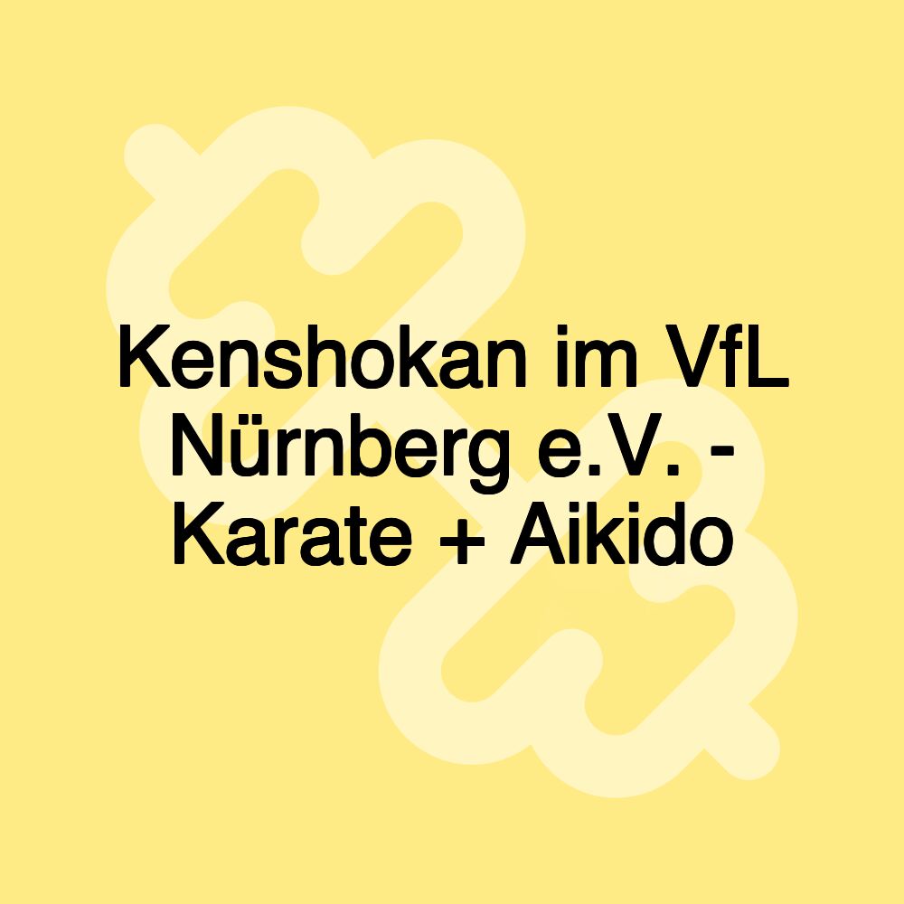 Kenshokan im VfL Nürnberg e.V. - Karate + Aikido