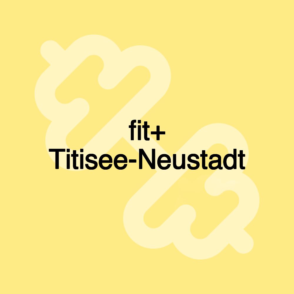 fit+ Titisee-Neustadt