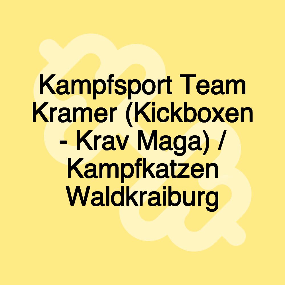 Kampfsport Team Kramer (Kickboxen - Krav Maga) / Kampfkatzen Waldkraiburg