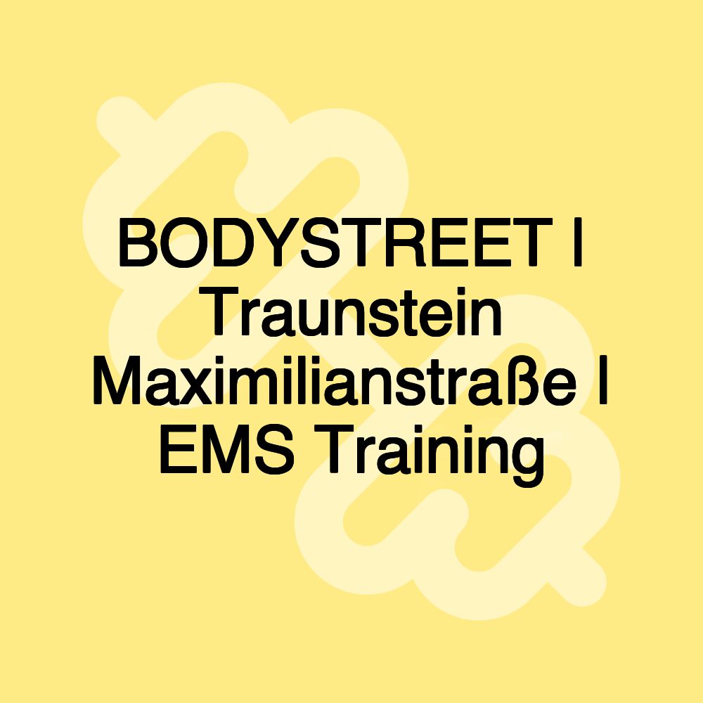 BODYSTREET | Traunstein Maximilianstraße | EMS Training