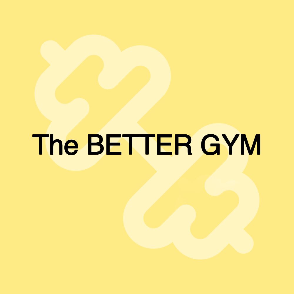 The BETTER GYM