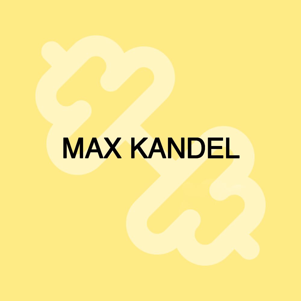 MAX KANDEL