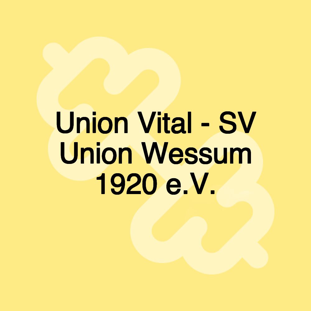 Union Vital - SV Union Wessum 1920 e.V.