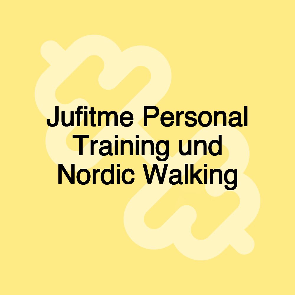 Jufitme Personal Training und Nordic Walking