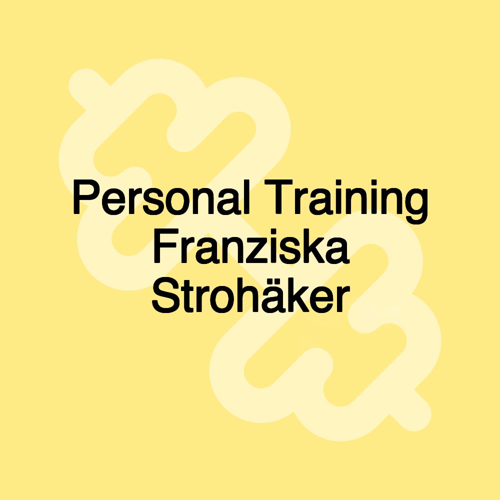 Personal Training Franziska Strohäker