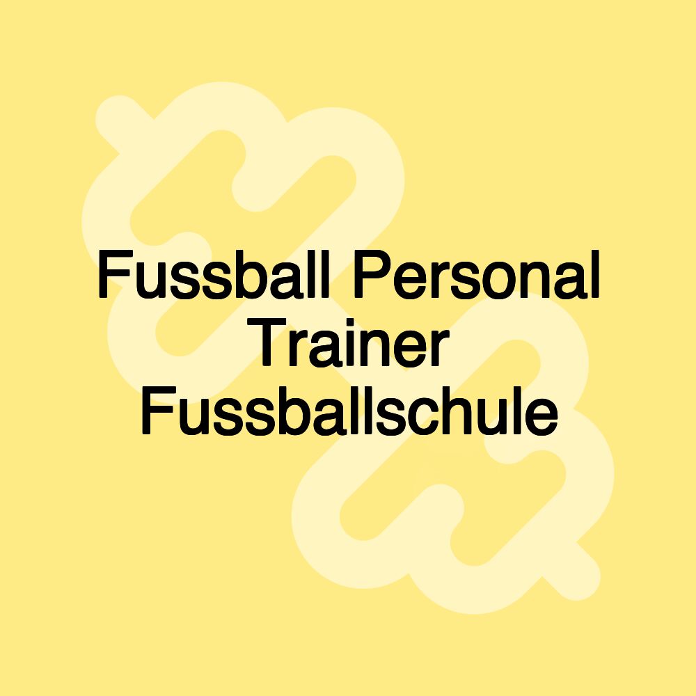 Fussball Personal Trainer Fussballschule