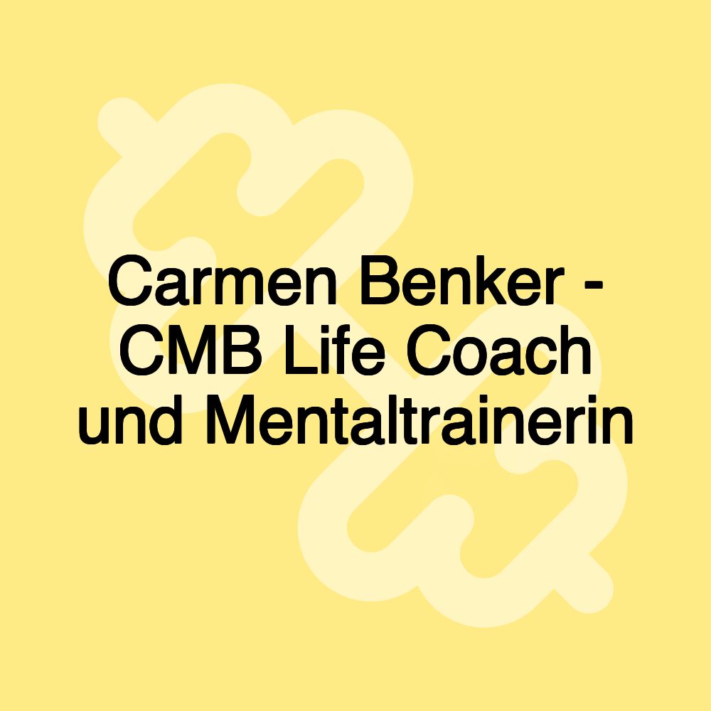 Carmen Benker - CMB Life Coach und Mentaltrainerin