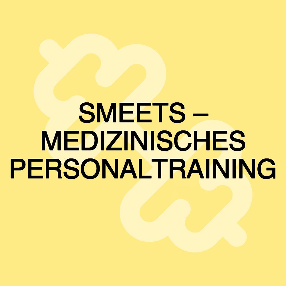 SMEETS – MEDIZINISCHES PERSONALTRAINING