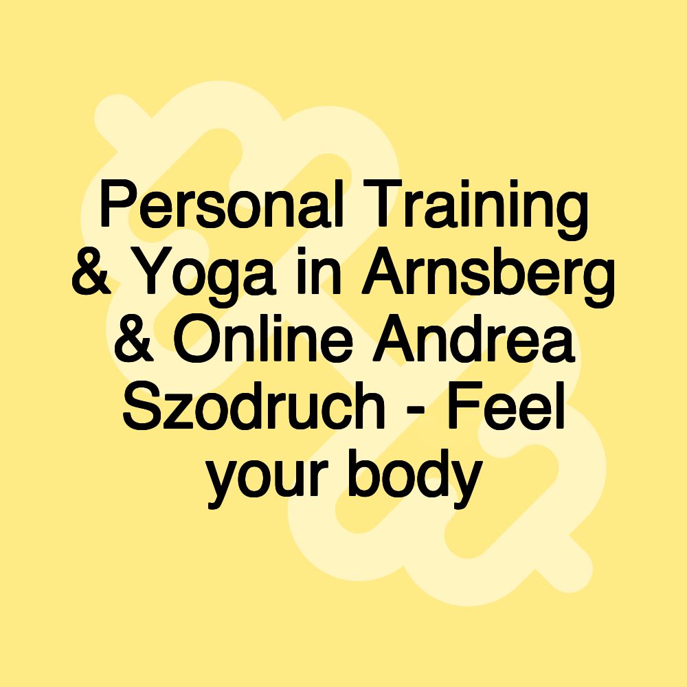 Personal Training & Yoga in Arnsberg & Online Andrea Szodruch - Feel your body