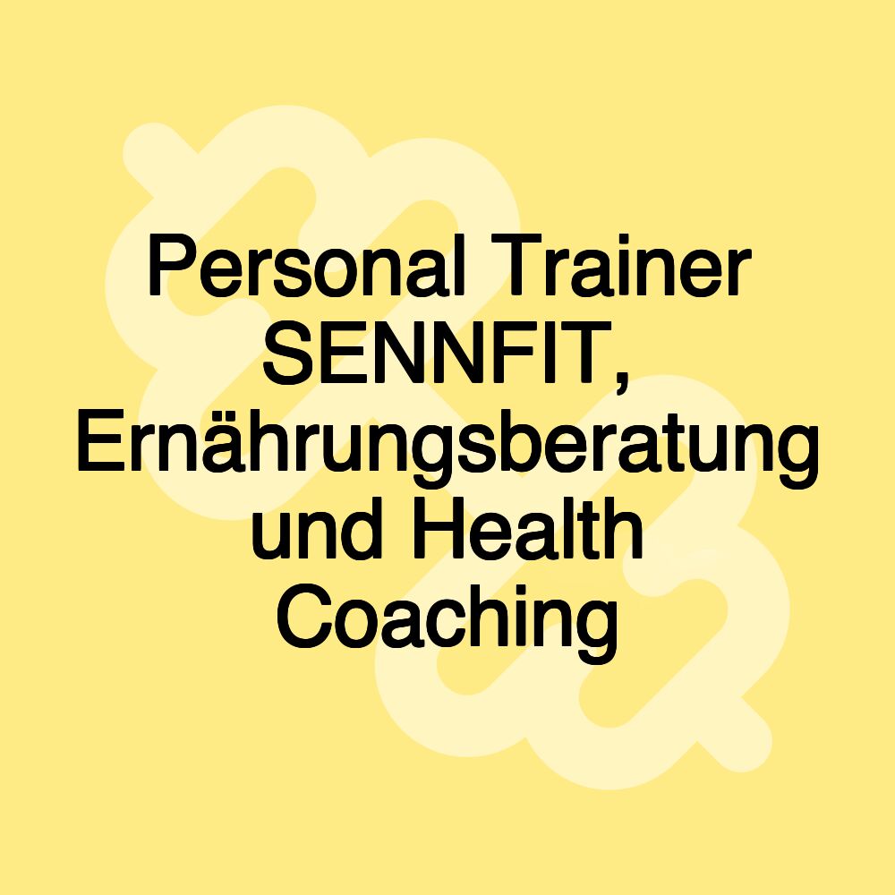 Personal Trainer SENNFIT, Ernährungsberatung und Health Coaching