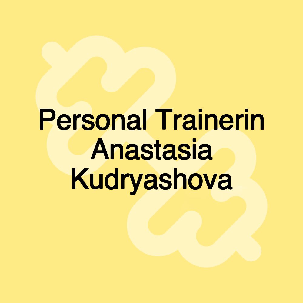 Personal Trainerin Anastasia Kudryashova