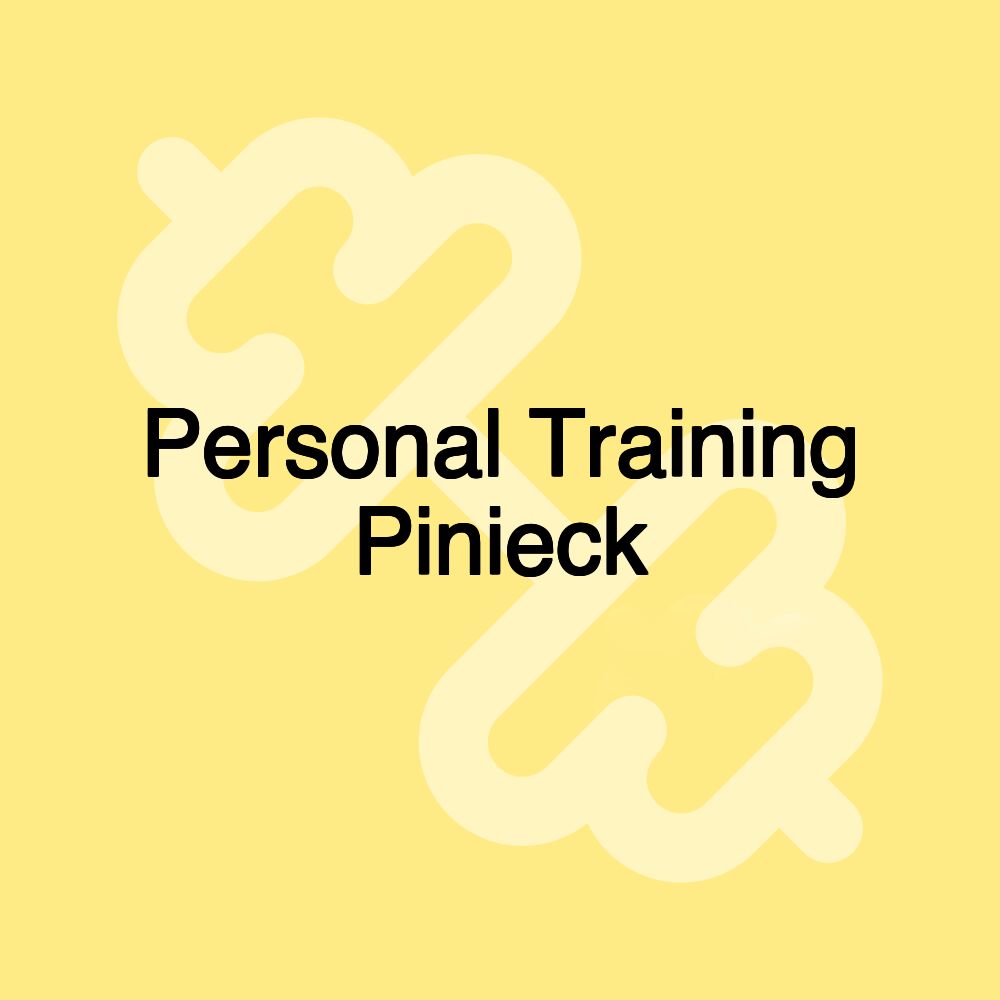 Personal Training Pinieck