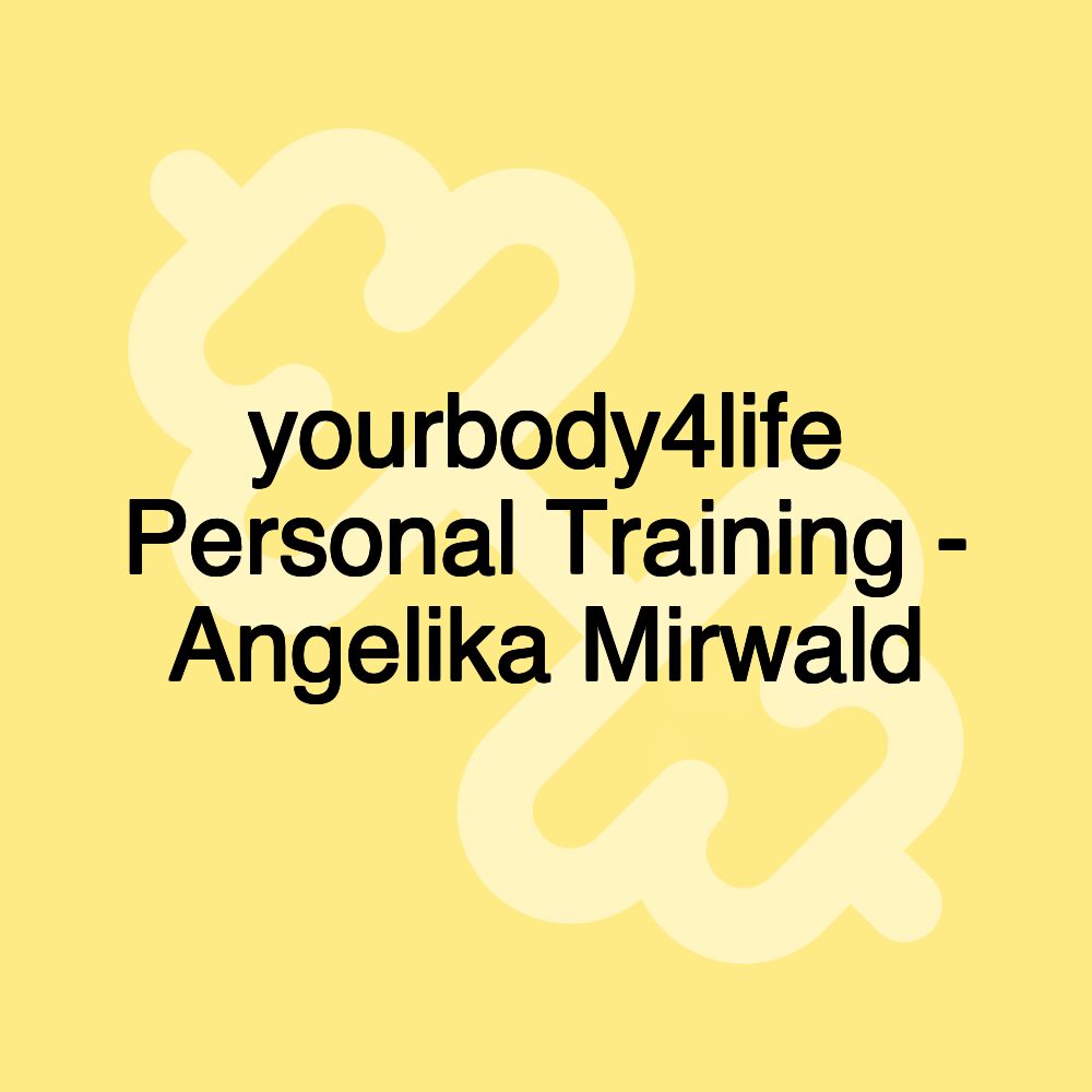 yourbody4life Personal Training - Angelika Mirwald