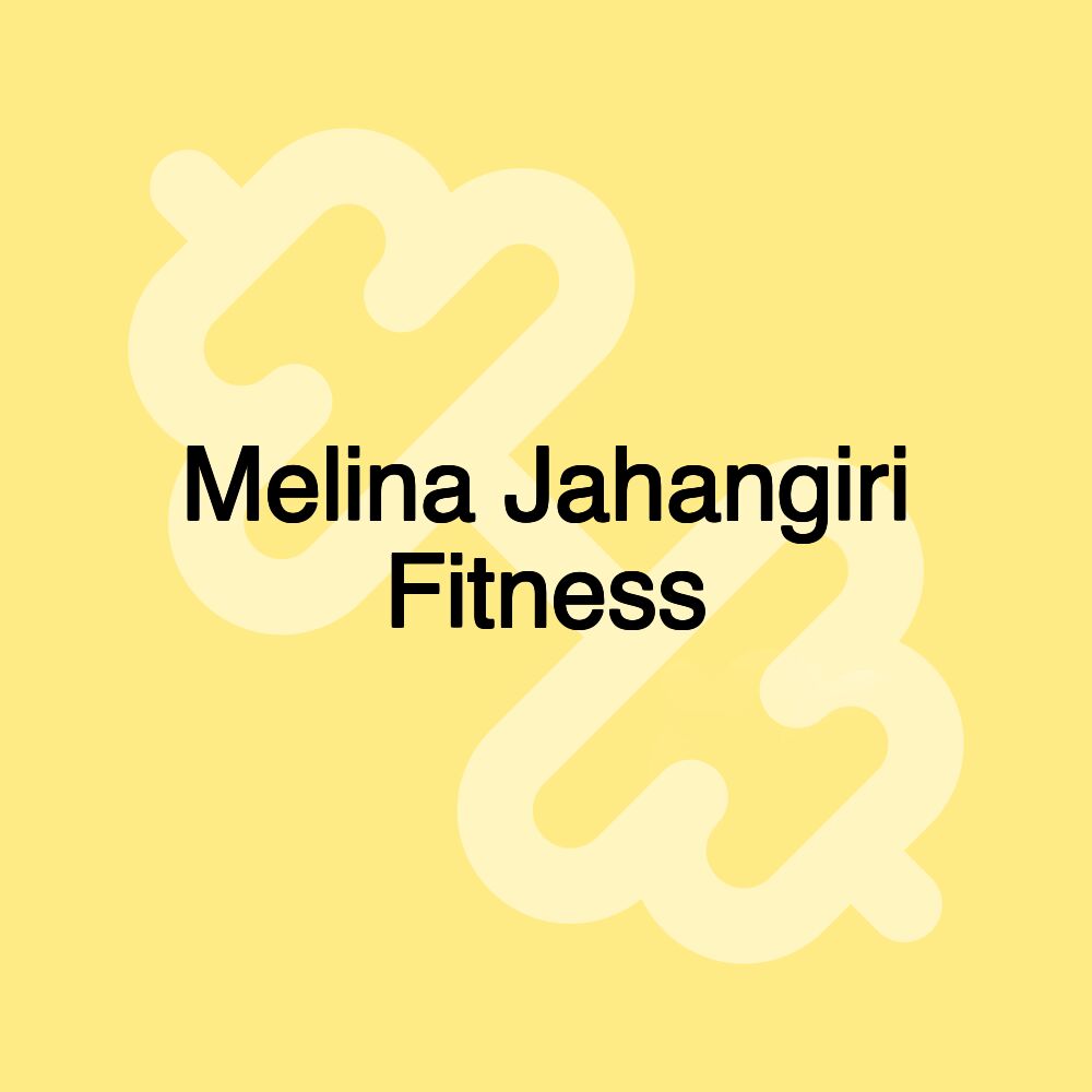 Melina Jahangiri Fitness