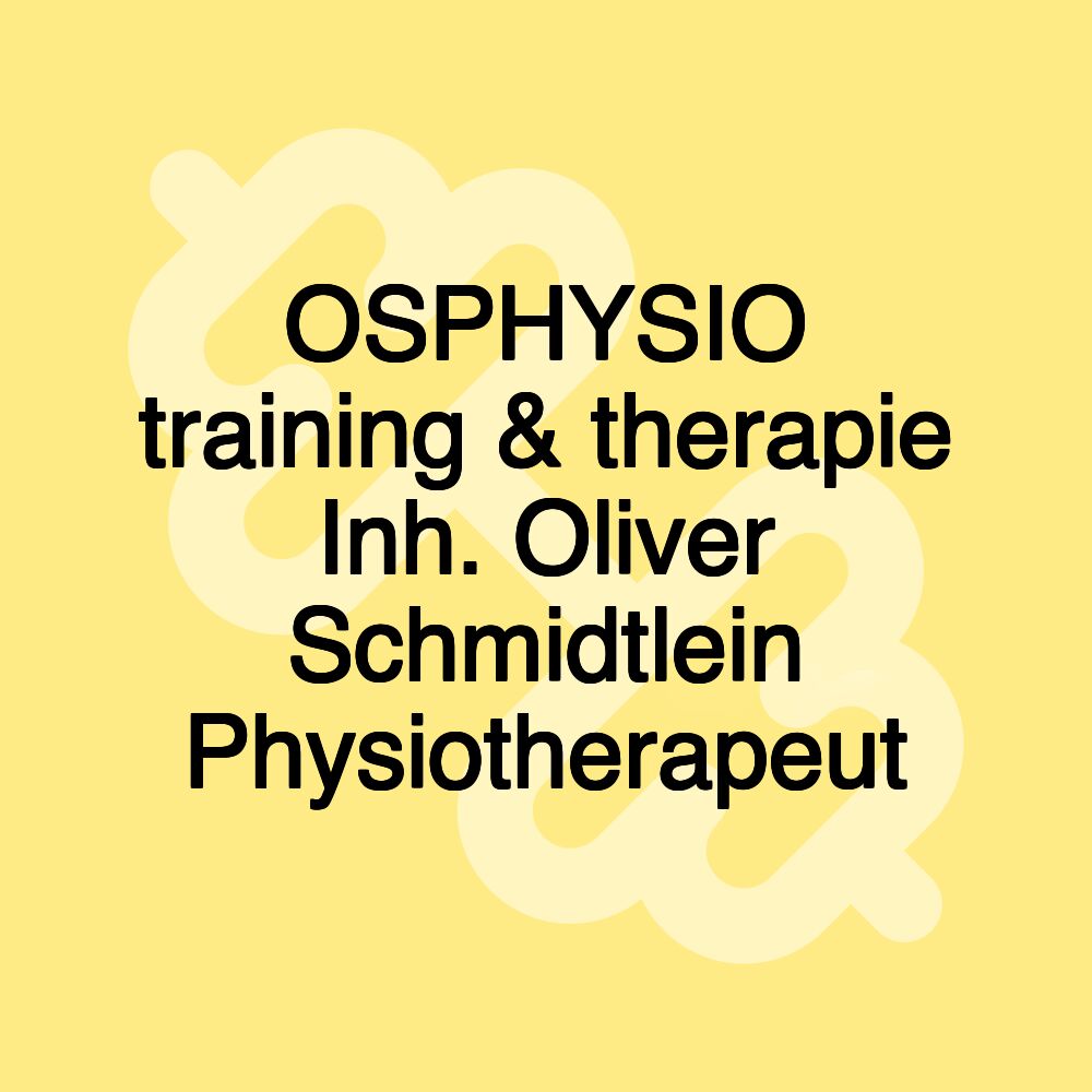 OSPHYSIO training & therapie Inh. Oliver Schmidtlein Physiotherapeut