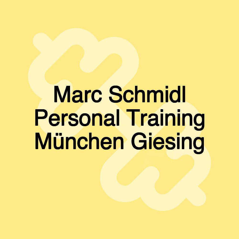 Marc Schmidl Personal Training München Giesing