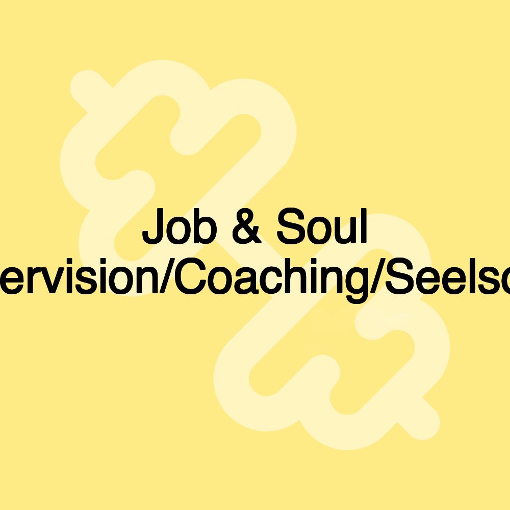 Job & Soul Supervision/Coaching/Seelsorge