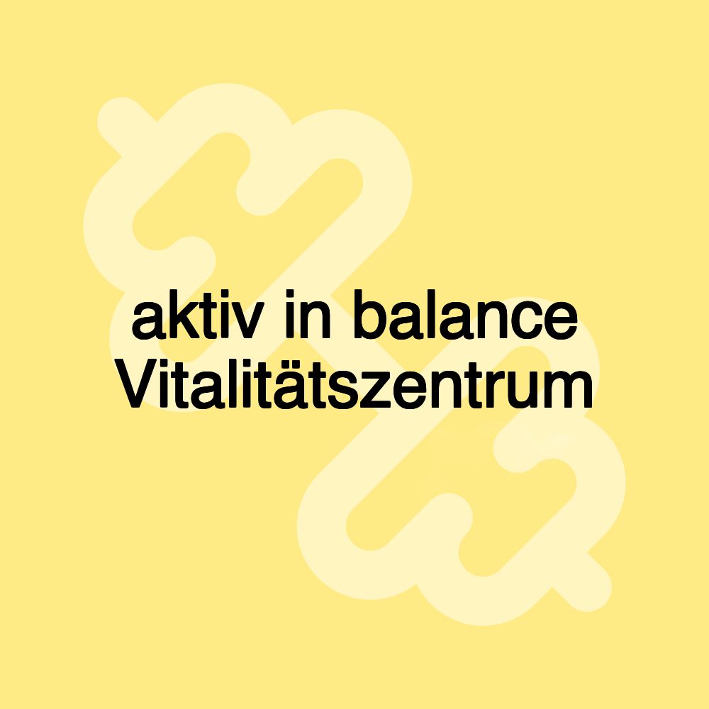 aktiv in balance Vitalitätszentrum