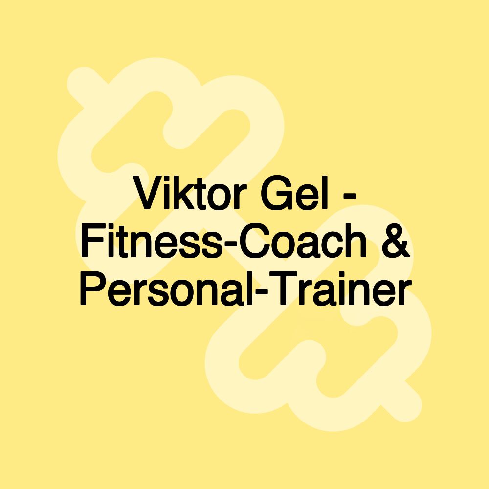 Viktor Gel - Fitness-Coach & Personal-Trainer