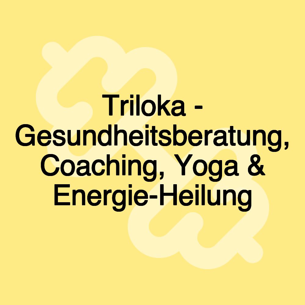 Triloka - Gesundheitsberatung, Coaching, Yoga & Energie-Heilung