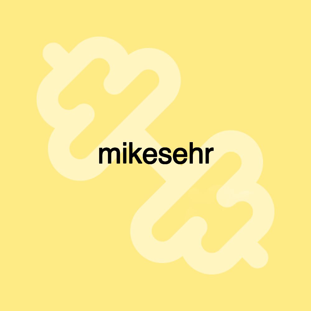 mikesehr