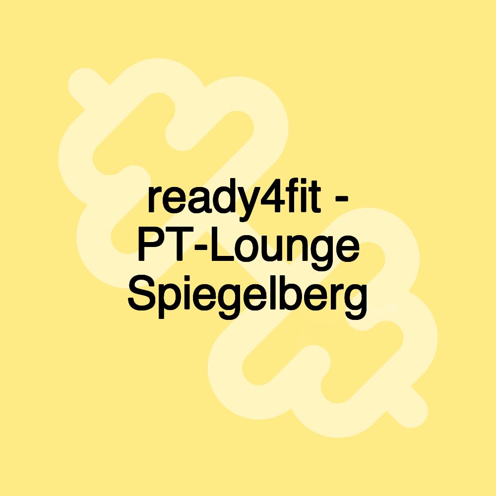 ready4fit - PT-Lounge Spiegelberg