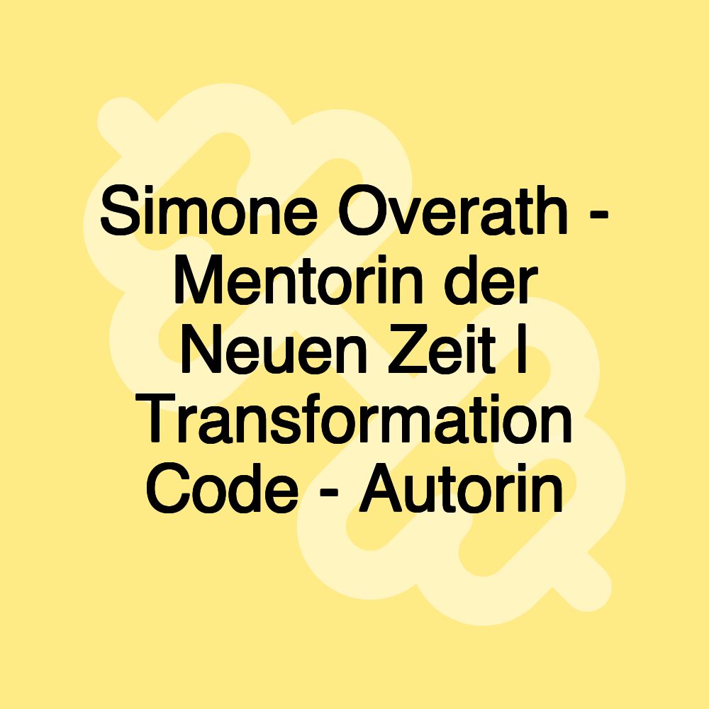 Simone Overath - Mentorin der Neuen Zeit | Transformation Code - Autorin