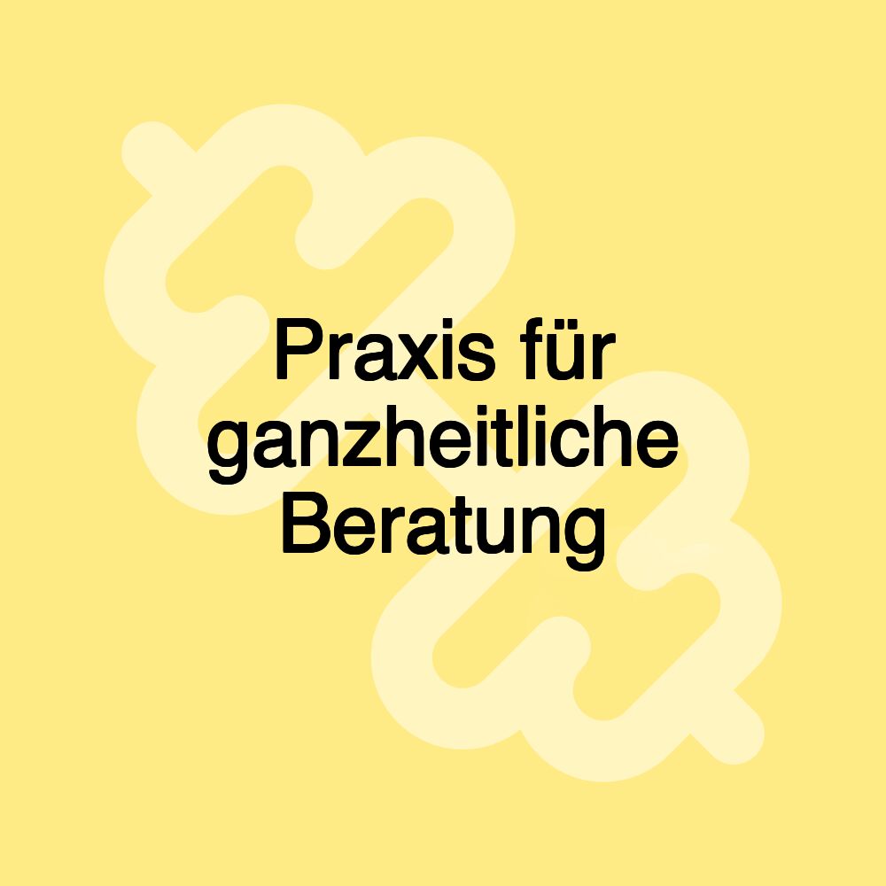 Praxis für ganzheitliche Beratung