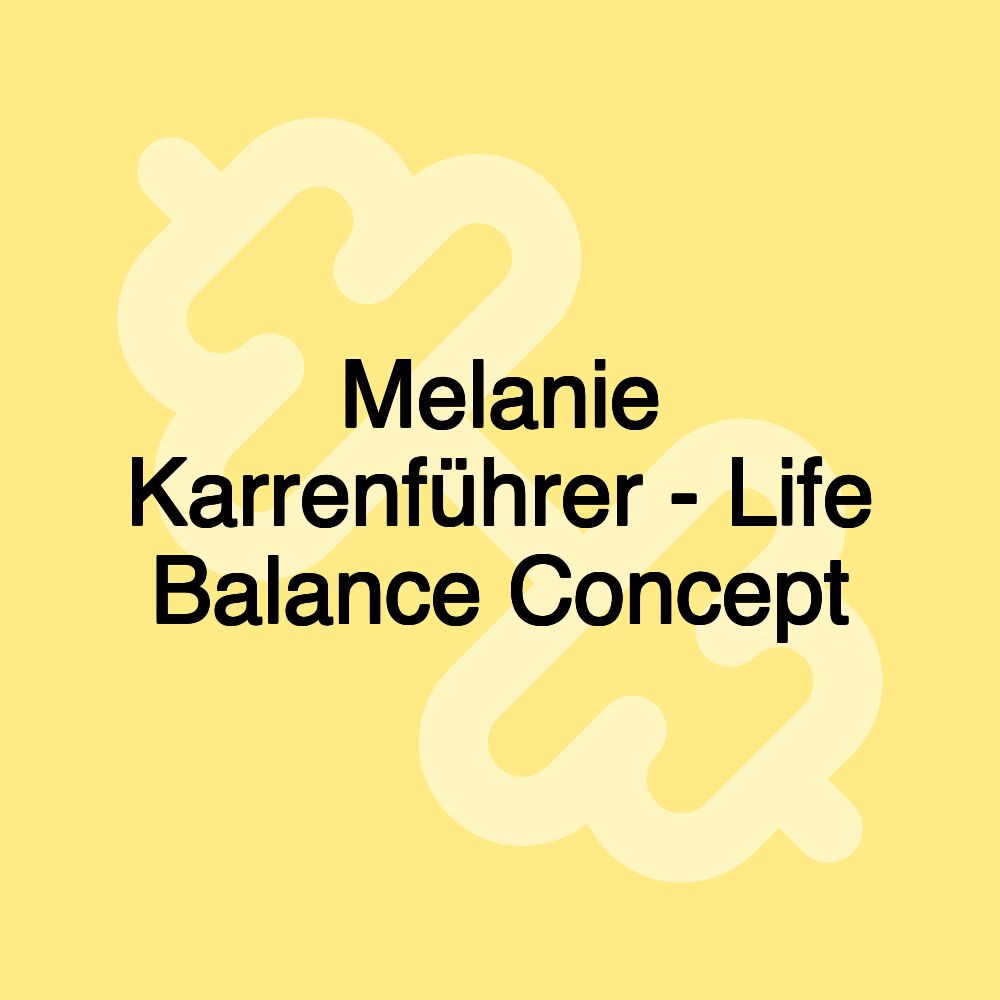 Melanie Karrenführer - Life Balance Concept