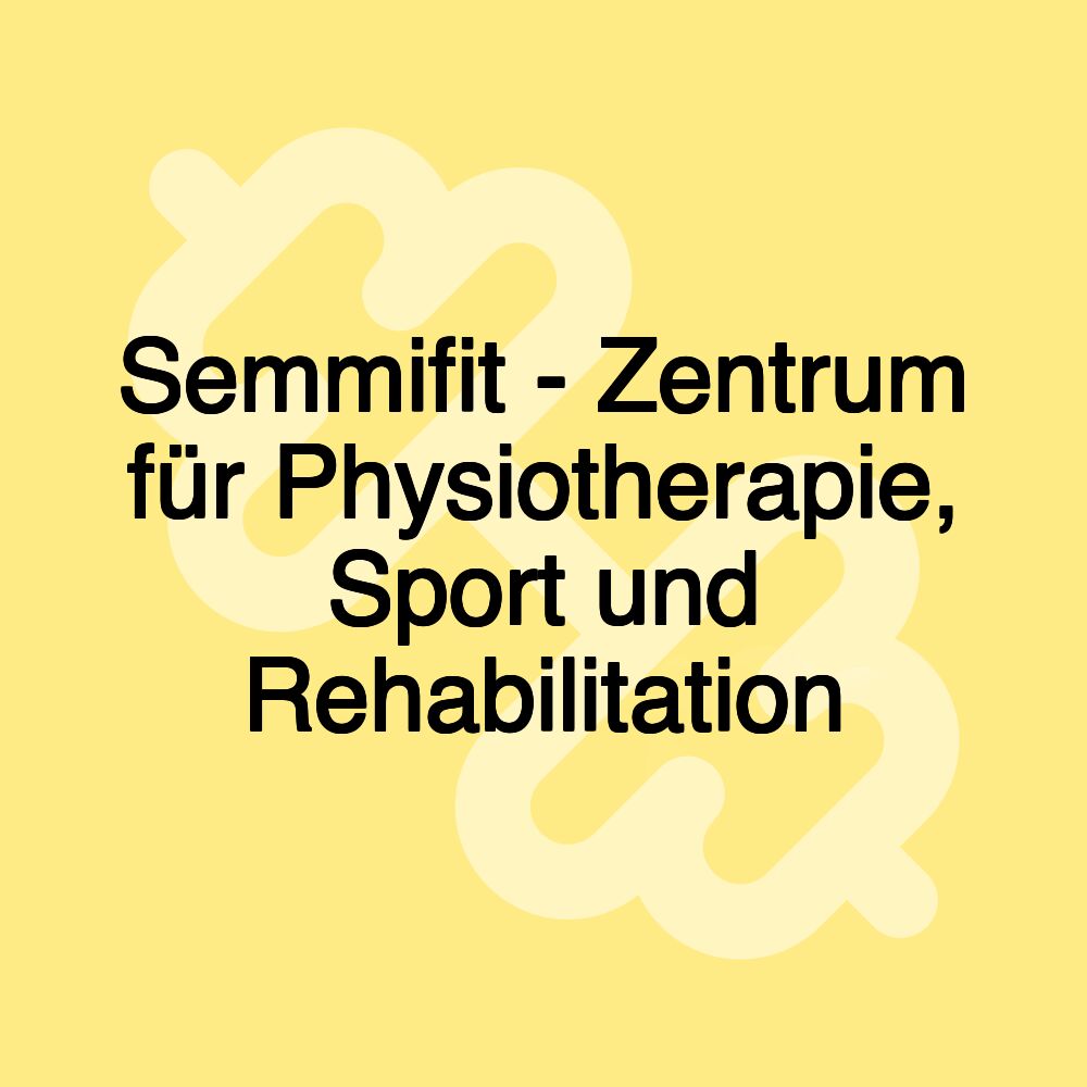 Semmifit - Zentrum für Physiotherapie, Sport und Rehabilitation