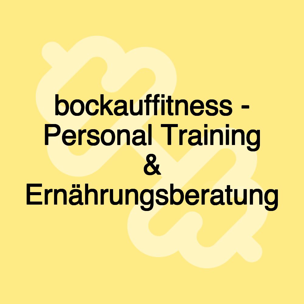 bockauffitness - Personal Training & Ernährungsberatung