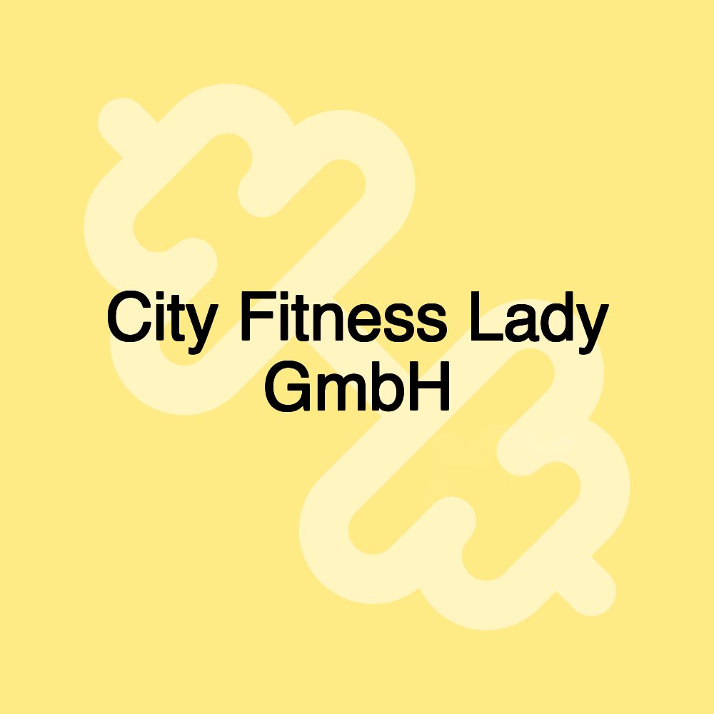 City Fitness Lady GmbH