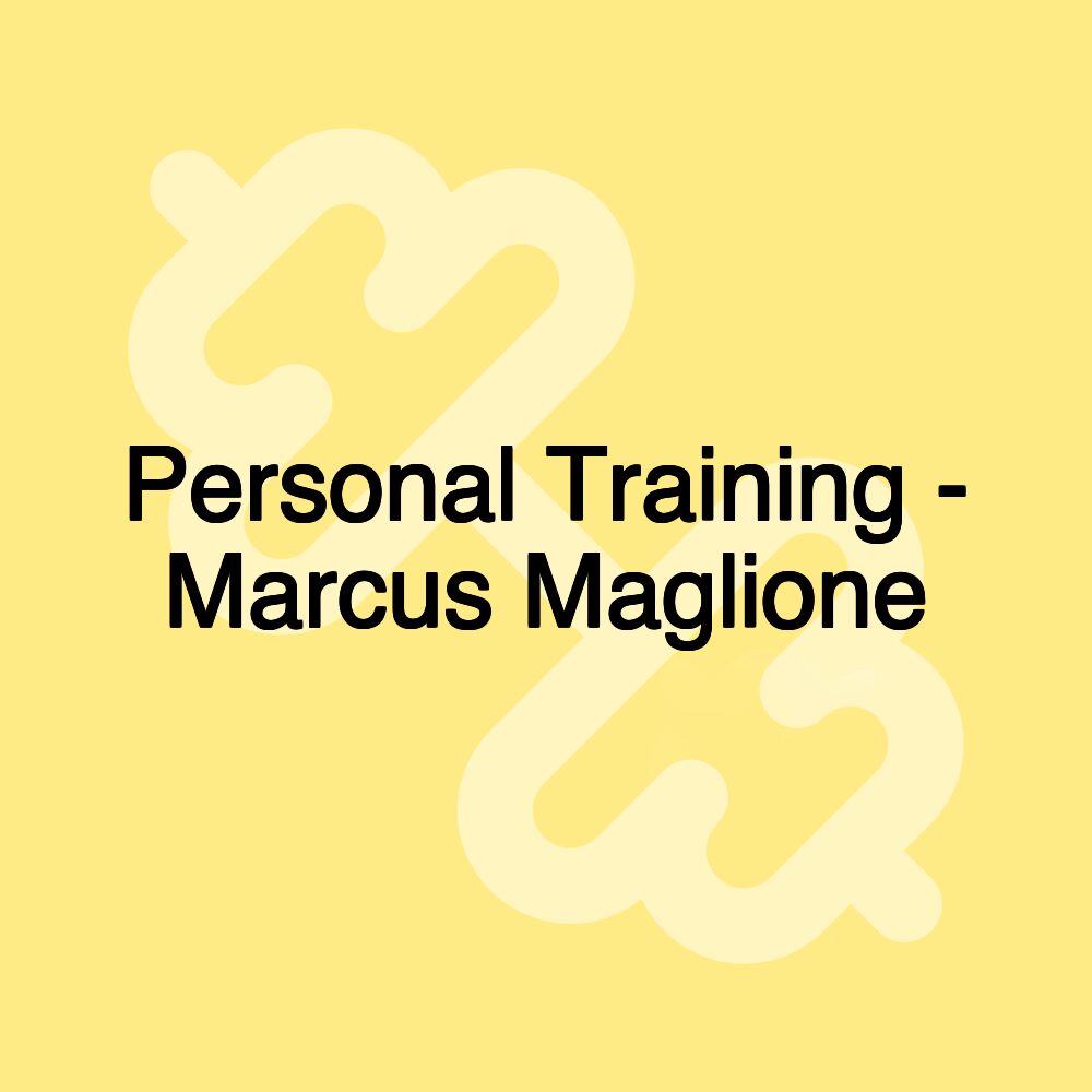 Personal Training - Marcus Maglione