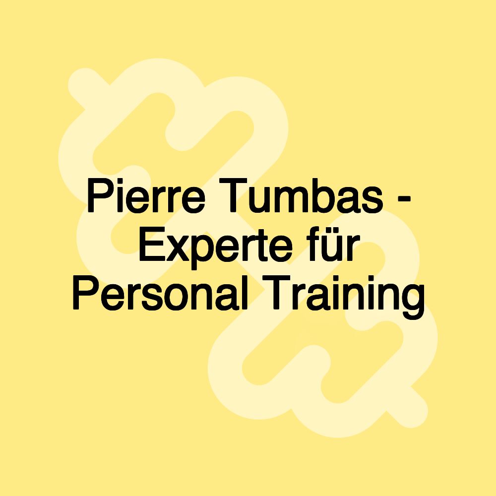 Pierre Tumbas - Experte für Personal Training