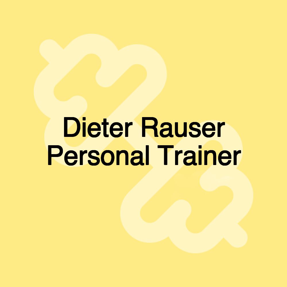 Dieter Rauser Personal Trainer