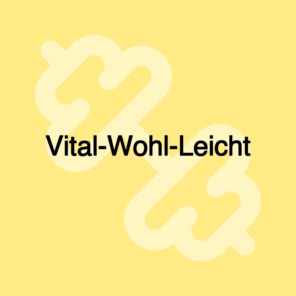 Vital-Wohl-Leicht