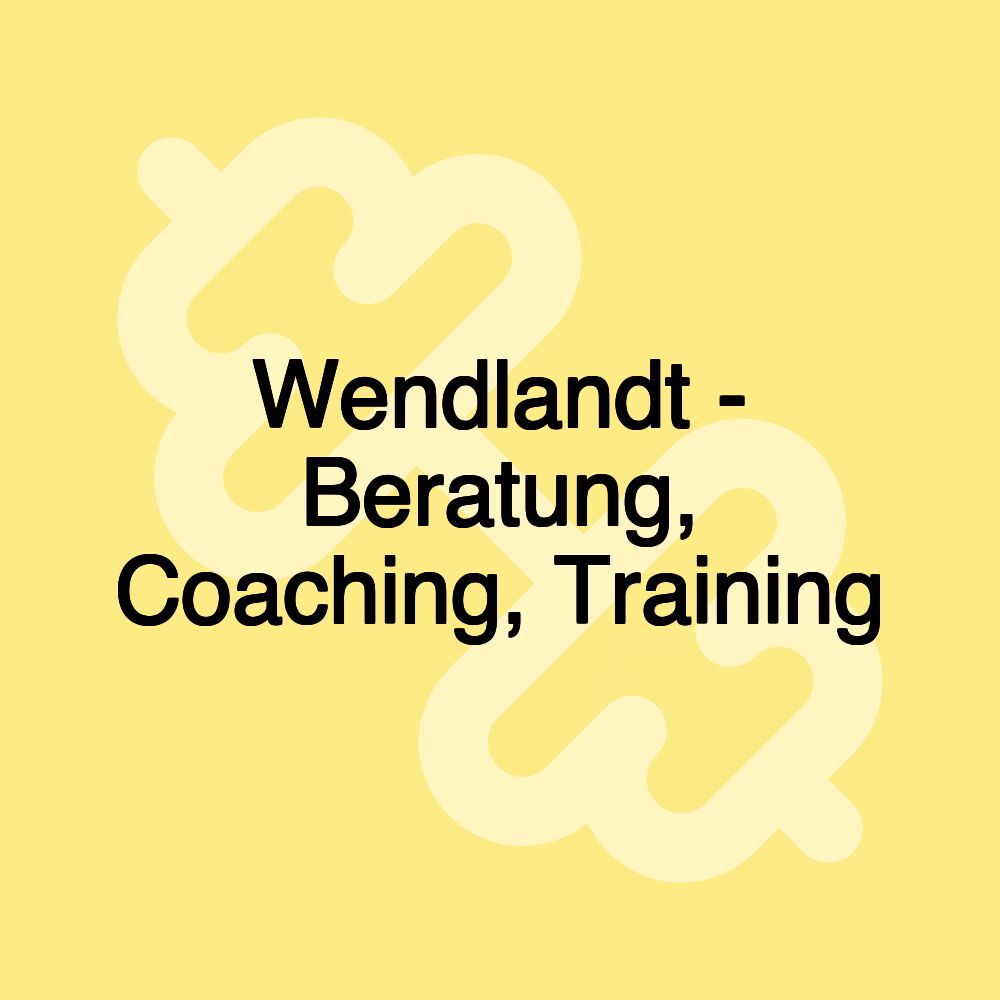 Wendlandt - Beratung, Coaching, Training