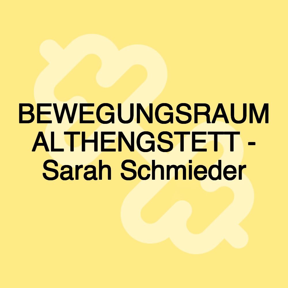 BEWEGUNGSRAUM ALTHENGSTETT - Sarah Schmieder