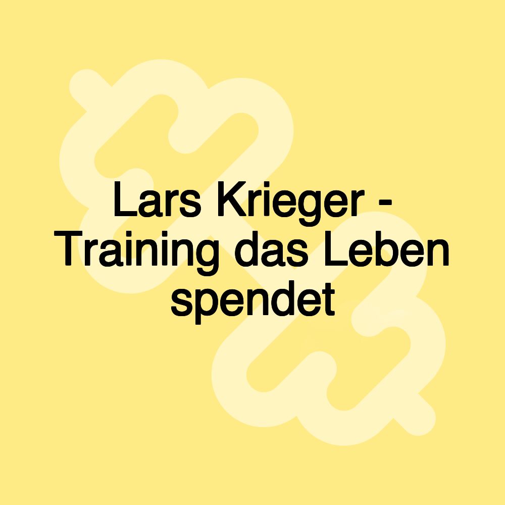 Lars Krieger - Training das Leben spendet