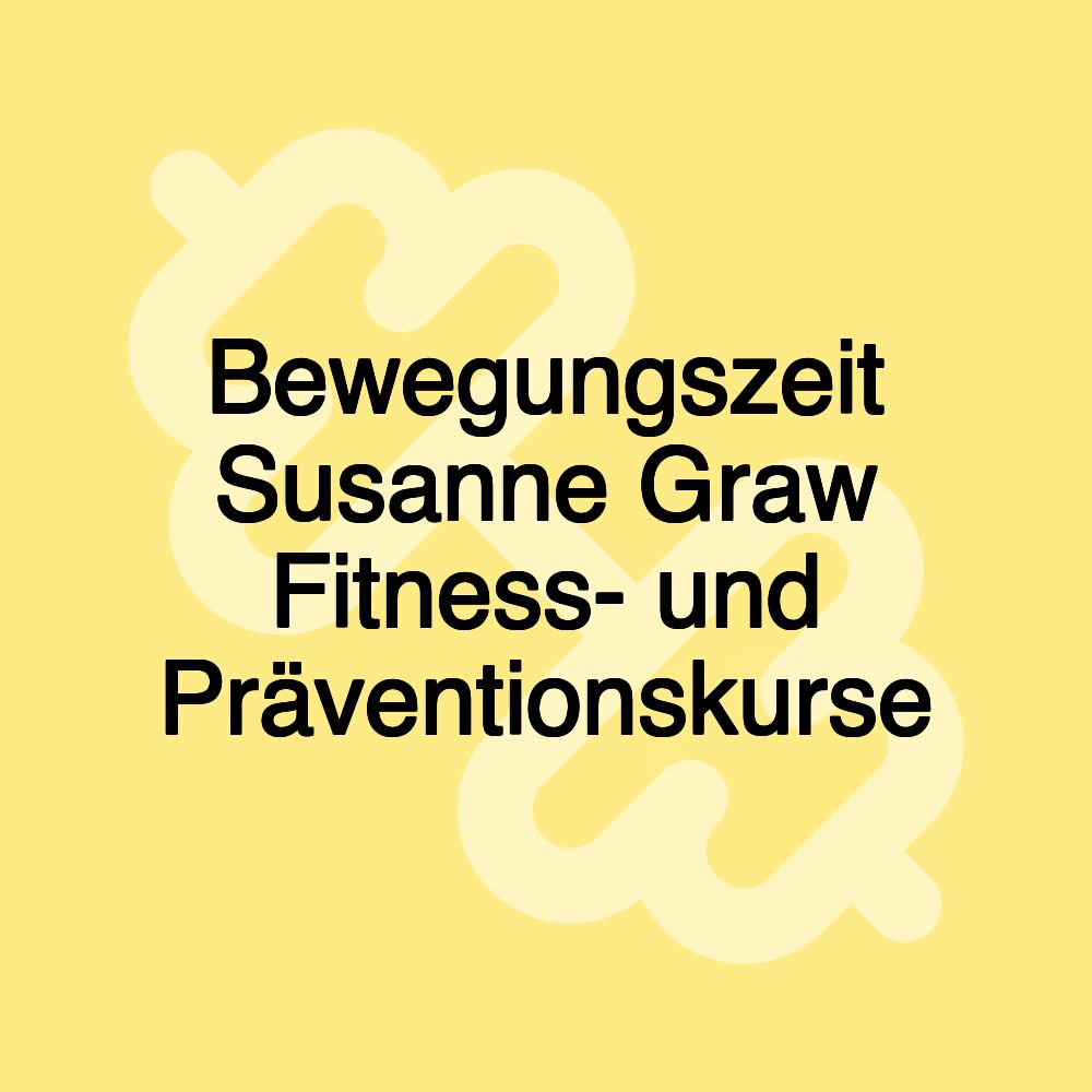 Bewegungszeit Susanne Graw Fitness- und Präventionskurse